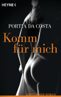 Costa, Portia da — Komm für mich - Erotischer Roman