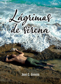 José Carlos Gimeno Hurtado — Lágrimas de Sirena