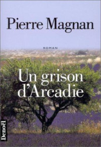 Magnan Pierre — Un grison d'Arcadie