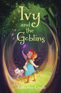 Coville Katherine — Ivy and the Goblins