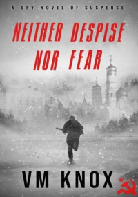 V M Knox — Neither Despise Nor Fear