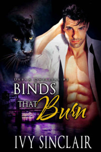 Sinclair Ivy; Burn Binds that — Binds that Burn: A Werepanther Romance Suspense