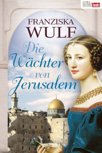 Wulf Franziska — Die Wächter von Jerusalem