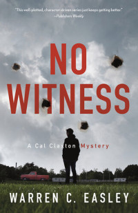 Warren C Easley — No Witness: Cal Claxton Mysteries Series, Book 8