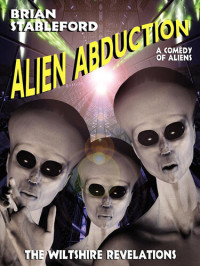 Brian Stableford — Alien Abduction: The Wiltshire Revelations