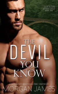 Morgan James — The Devil You Know: Quentin Security Series, #1
