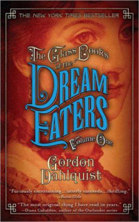 Dahlquist Gordon — The Glass Books of the Dream Eaters - vol 01