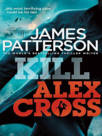 James Patterson — Kill Alex Cross (Alex Cross, #18)