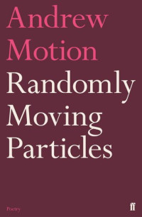 Andrew Motion — Randomly Moving Particles