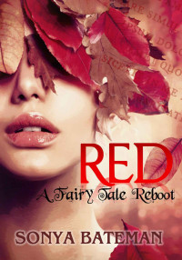 Bateman Sonya — Red - A Paranormal Fairy Tale