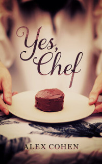 Alex Cohen — Yes, Chef