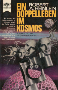 Heinlein, Robert A — Ein Doppelleben im Kosmos