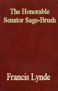 Lynde Francis — The Honorable Senator Sage-Brush