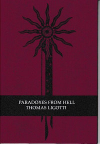 Thomas Ligotti — Paradoxes From Hell