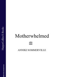 Anniki Sommerville — Motherwhelmed