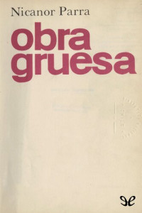 Nicanor Parra — Obra gruesa