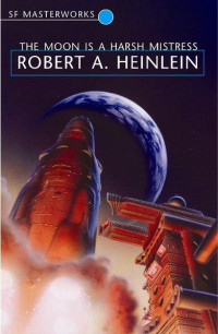 Heinlein, Robert A — The Moon Is a Harsh Mistress