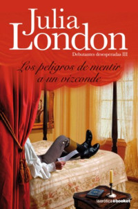 Julia London — (Debutantes desesperadas 03) Los peligros de mentir a un vizconde