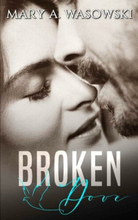 Mary Wasowski — Broken Dove: A Mafia Romance