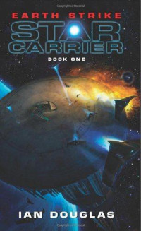 Douglas Ian — Earth Strike: Star Carrier: Book One