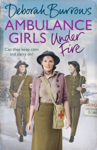 Deborah Burrows — Ambulance Girls Under Fire