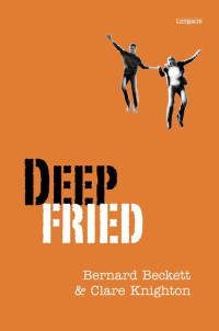 Beckett Bernard; Knighton Clare — Deep Fried: A Novel