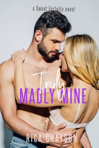 Rica Grayson — Truly, Madly, Mine