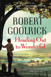 Goolrick Robert — Heading Out to Wonderful
