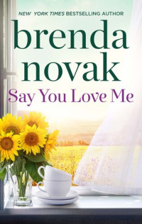 Brenda Novak — Say You Love Me