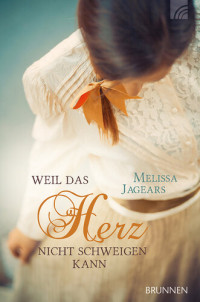 Melissa Jagears — Weil das Herz nicht schweigen kann