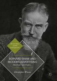 Wixson Christopher — Bernard Shaw and Modern Advertising