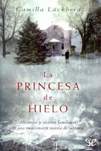 Camilla Läckberg — La princesa de hielo