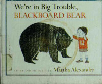 Alexander Martha — We're in Big Trouble, Blackboard Bear