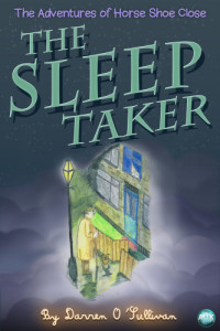 O'Sullivan, Darren — The Sleep Taker: The Adventures of Horse Shoe Close