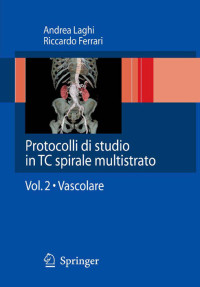 Andrea Laghi, Riccardo Ferrari — Protocolli di studio in TC spirale multistrato