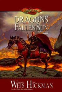 Weis Margaret; Hickman Tracy — Dragons of a fallen sun