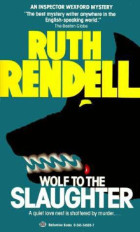 Rendell Ruth — Wolf To The Slaughter (Inspector Wexford, #3)