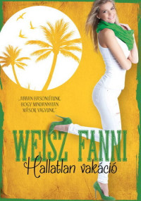 Fanni Weisz — Hallatlan vakáció