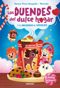 Vanesa Pérez-Sauquillo — Los duendes del dulce hogar 2--Los duendes del dulce hogar y el unicornio de chocolate