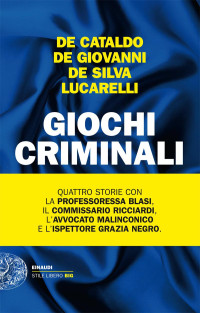 Giancarlo De Cataldo, Maurizio de Giovanni, Diego De Silva e Carlo Lucarelli — Giochi Criminali