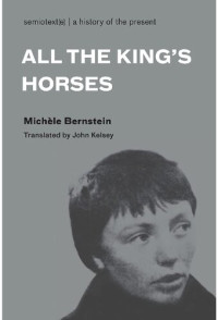 Michèle Bernstein; John Kelsey (translator); Odile Passot (afterword) — All the King's Horses