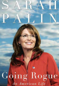 Palin Sarah — Going Rogue: An American Life