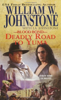 William W. Johnstone, J. A. Johnstone — Blood Bond 13 Deadly Road to Yuma