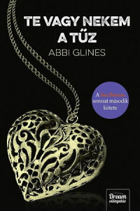 Abbi Glines — Te vagy nekem a tűz