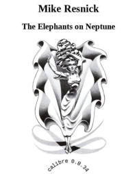 Resnick Mike — The Elephants on Neptune