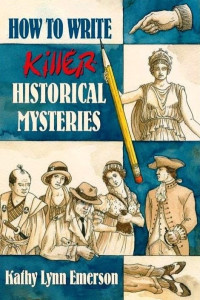 Emerson, Kathy Lynn — How to Write Killer Historical Mysteries