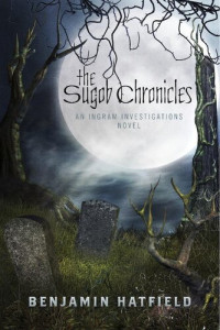 Benjamin Hatfield — The Sugob Chronicles: An Ingram Investigations Novel