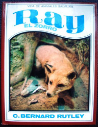 C. Bernard Rutley — (Vidas de animales salvajes 13) Ray, el zorro