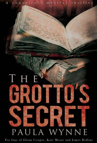 Wynne Paula — The Grotto's Secret: A Historical Conspiracy Mystery Thriller