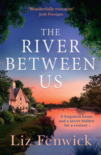 Liz Fenwick — The River Between Us